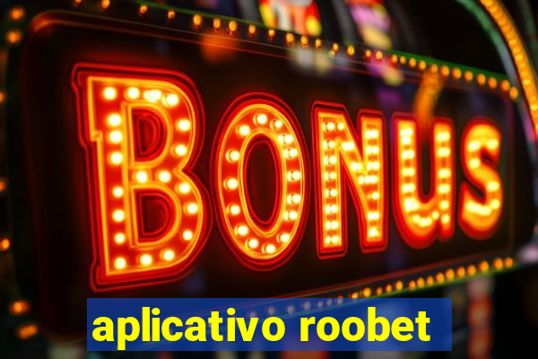 aplicativo roobet